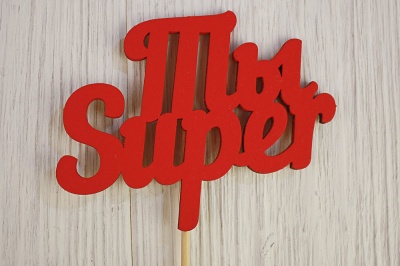 Топпер "Ты Super" (11*27) МДФ 3мм, окрашен. на шпажке, Красный, 1 шт.